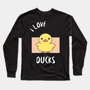 Cute Yellow Duckling - I Love Ducks Long Sleeve T-Shirt